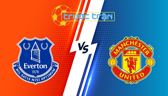 Everton vs Man Utd – Soi kèo hôm nay 19h30 22/02/2025 – Ngoại Hạng Anh