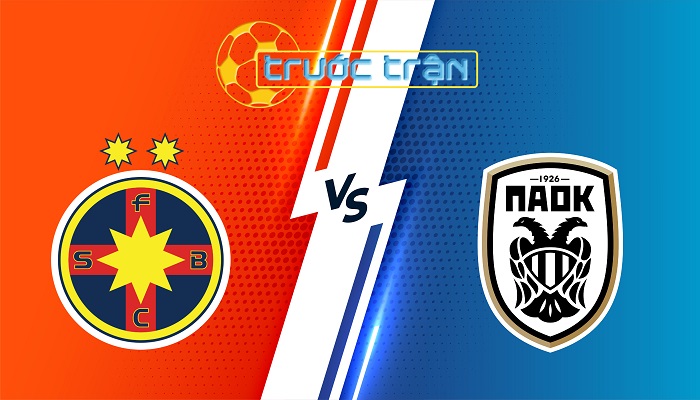 FCSB vs PAOK – Soi kèo hôm nay 00h45 21/02/2025 – Europa League