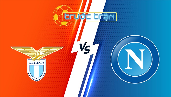 Lazio vs Napoli – Soi kèo hôm nay 00h00 16/02/2025 – VĐQG Italia