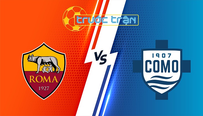 Roma vs Como – Soi kèo hôm nay 00h00 03/03/2025 – VĐQG Italia