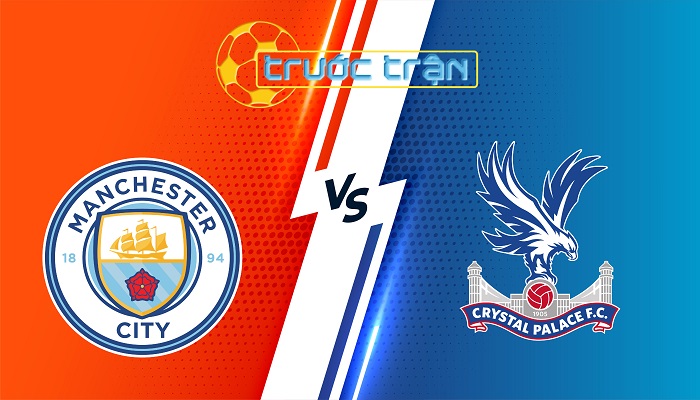 Man City vs Crystal Palace – Soi kèo hôm nay 18h30 12/04/2025 – Ngoại Hạng Anh