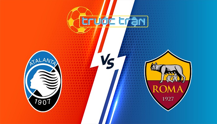 Atalanta vs Roma – Soi kèo hôm nay 01h45 13/05/2025 – VĐQG Italia