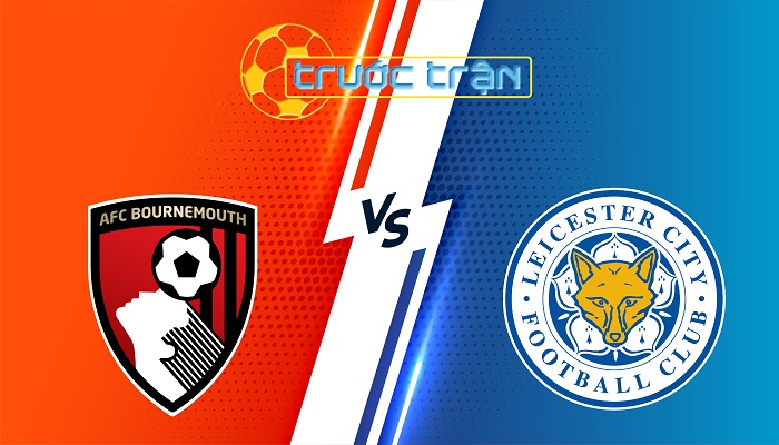 Bournemouth vs Leicester City – Soi kèo hôm nay 22h00 25/05/2025 – Ngoại Hạng Anh