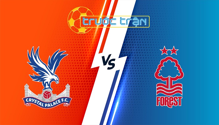 Crystal Palace vs Nottingham Forest – Soi kèo hôm nay 02h00 06/05/2025 – Ngoại Hạng Anh