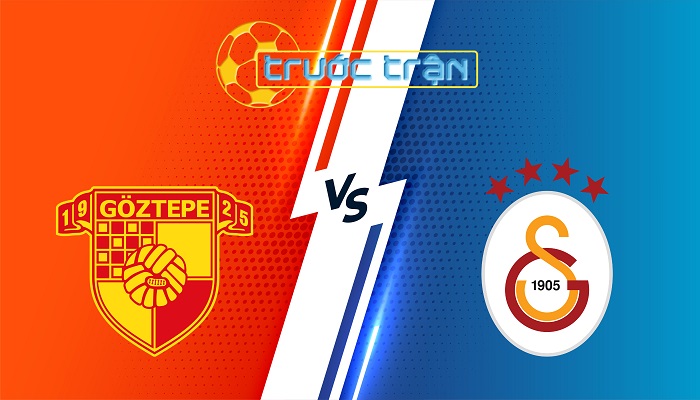 Goztepe vs Galatasaray – Soi kèo hôm nay 23h00 24/05/2025 – VĐQG Thỗ Nhĩ Kỳ