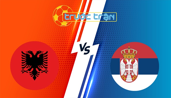 Albania vs Serbia – Soi kèo hôm nay 01h45 08/06/2025 – Vòng loại World Cup 2026