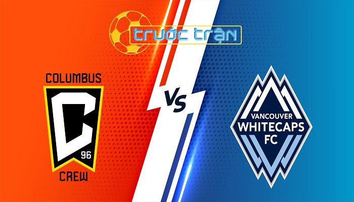 Columbus Crew vs Vancouver WC – Soi kèo hôm nay 06h30 15/06/2025 – Nhà Nghề Mỹ