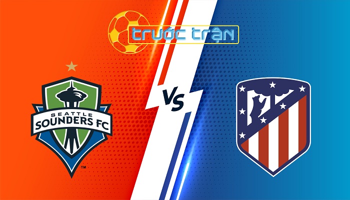 Seattle Sounders vs Atletico Madrid – Soi kèo hôm nay 05h00 20/06/2025 – FIFA Club World Cup
