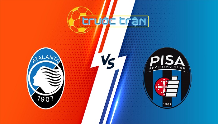 Atalanta vs Pisa – Soi kèo hôm nay 01h45 25/08/2025 – VĐQG Italia