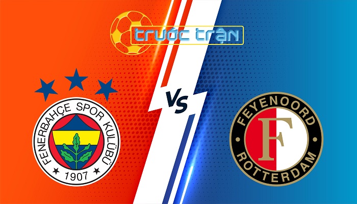 Fenerbahce vs Feyenoord – Soi kèo hôm nay 00h00 13/08/2025 – Champions League