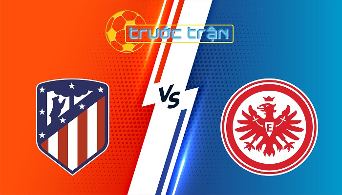 Atletico Madrid vs Ein.Frankfurt – Soi kèo hôm nay 02h00 01/10/2025 – Champions League