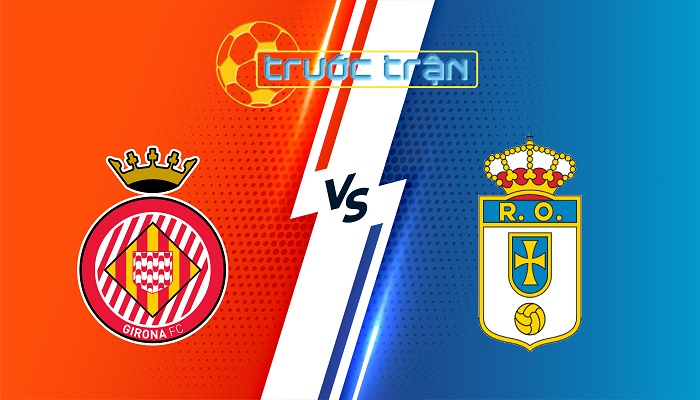 Girona vs Real Oviedo – Soi kèo hôm nay 19h00 25/10/2025 – VĐQG Tây Ban Nha