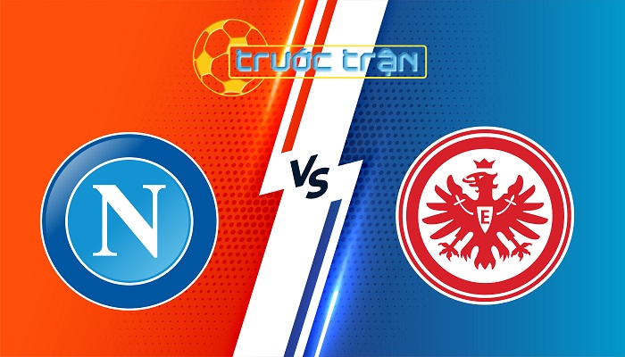 Napoli vs Ein.Frankfurt – Soi kèo hôm nay 00h45 05/11/2025 – Champions League